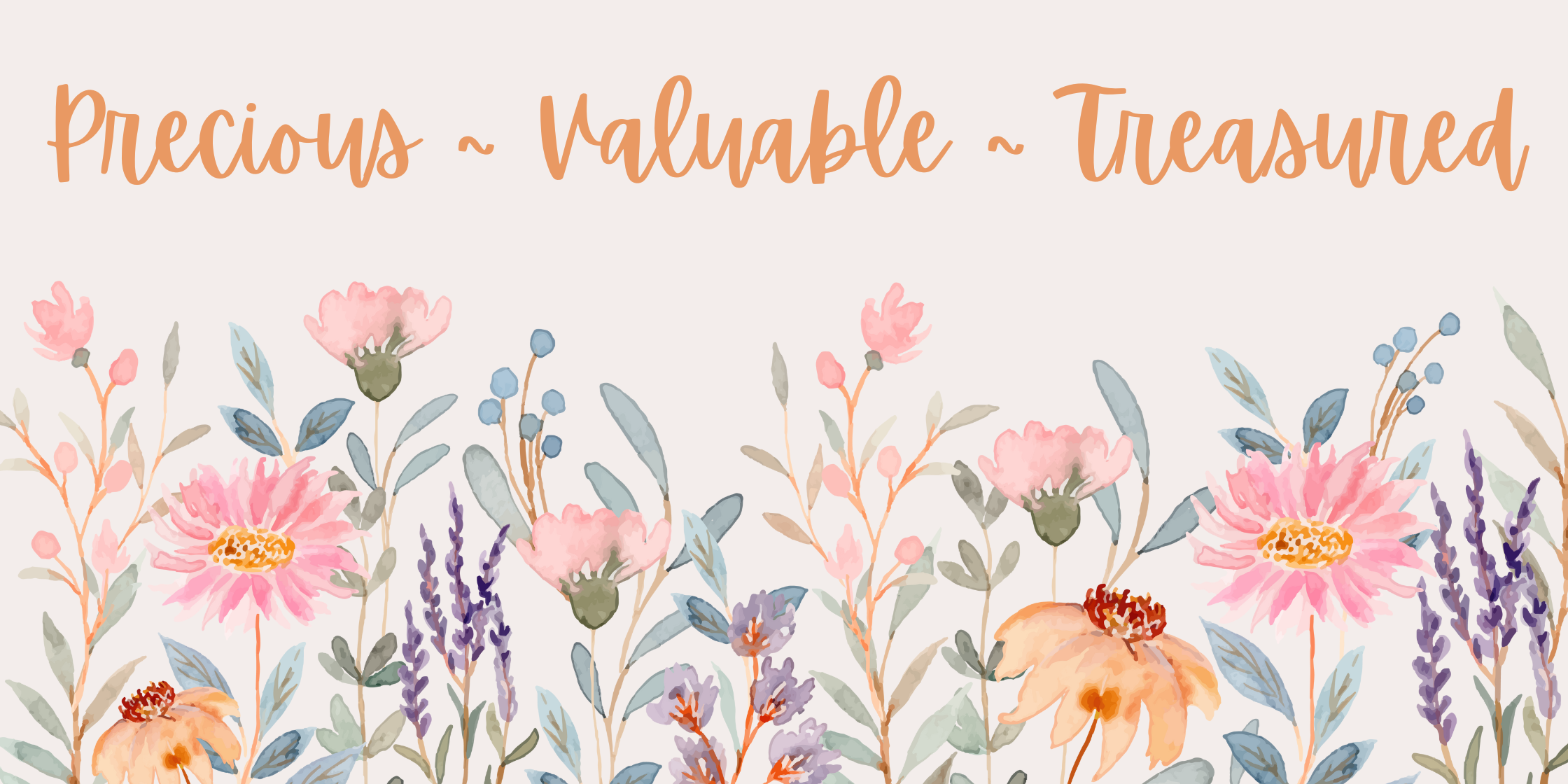 Precious ~ Valuable ~ Treasured - blog banner